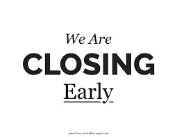 CLOSED EARLY TODAY SATURDAY 4/25!!!! WILL RESUME NORMAL HOURS TOMORROW!